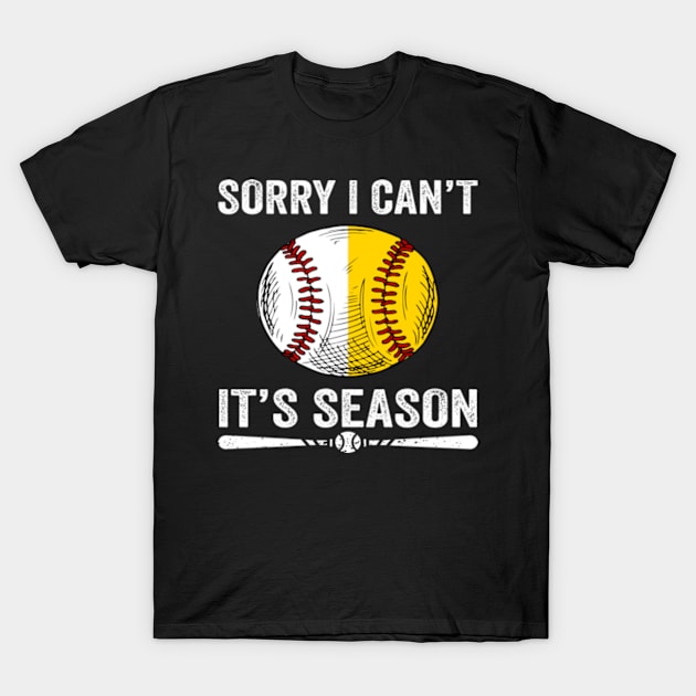 Sorry I Can't It's Season Softball Baseball T-Shirt by John green